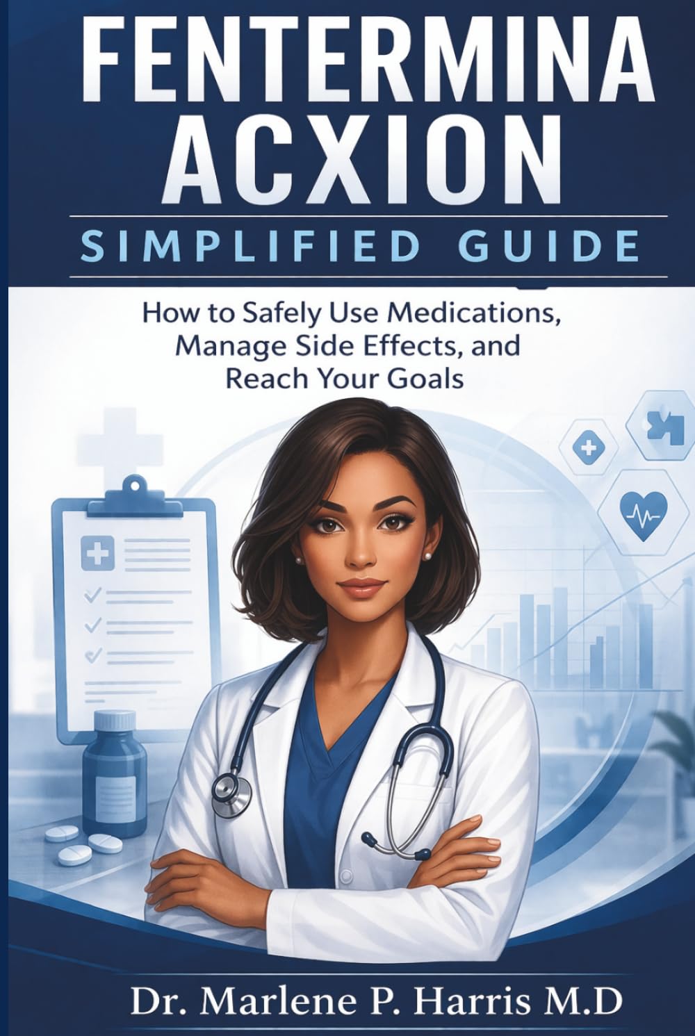 FENTERMINA ACXION SIMPLIFIED GUIDE: How to Safely Use Medications, Manage Side Effects, and Reach Your Goals