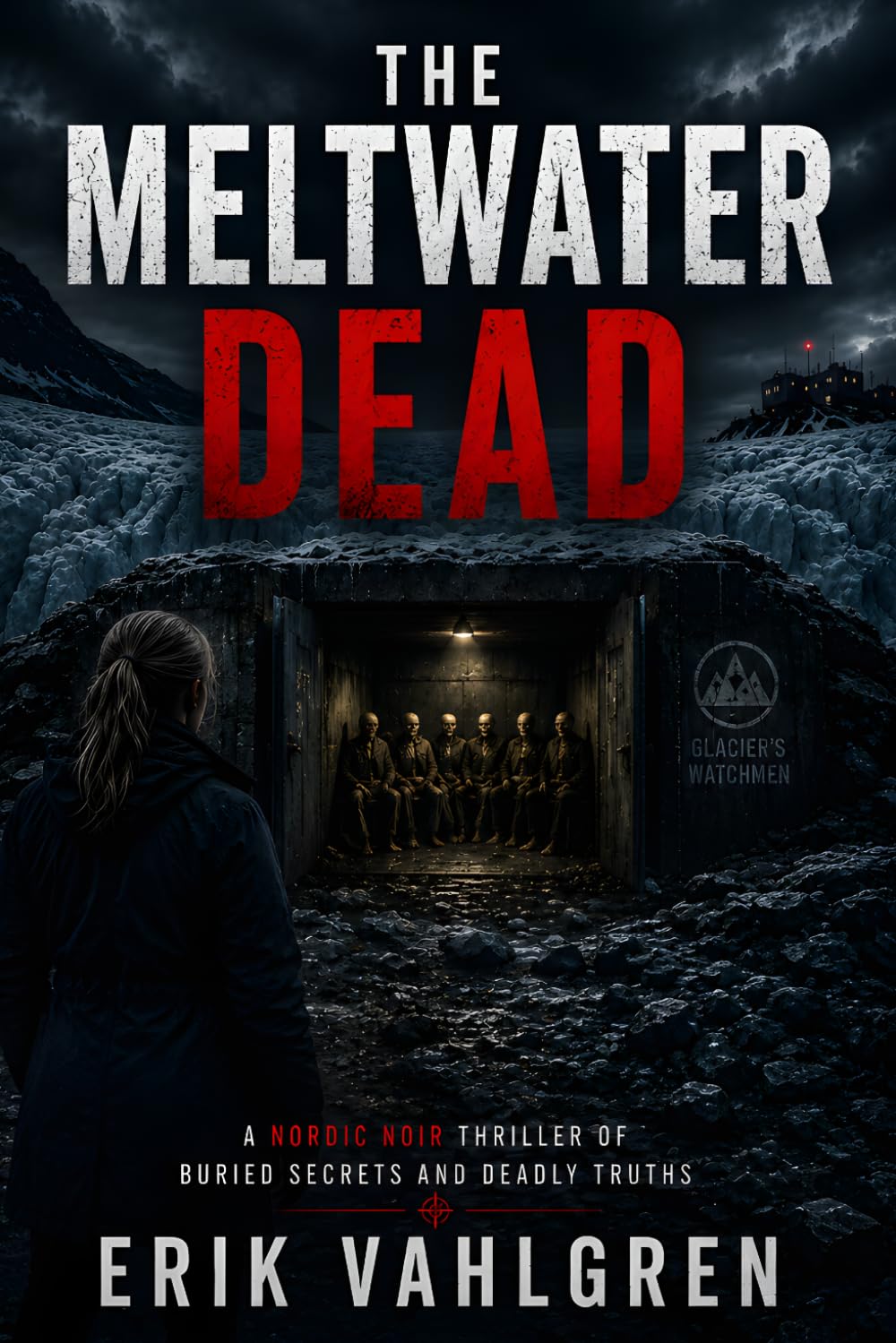 The Meltwater Dead: A Nordic Noir Thriller of Buried Secrets, Melting Ice, and the Dead That Shouldn’t Exist
