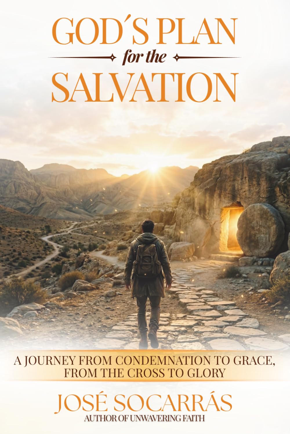 God’s Plan for Salvation: A journey from condemnation to grace, from the cross to glory!
