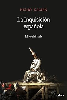 La Inquisición española: Mito e historia (Serie Mayor) (Spanish Edition)
