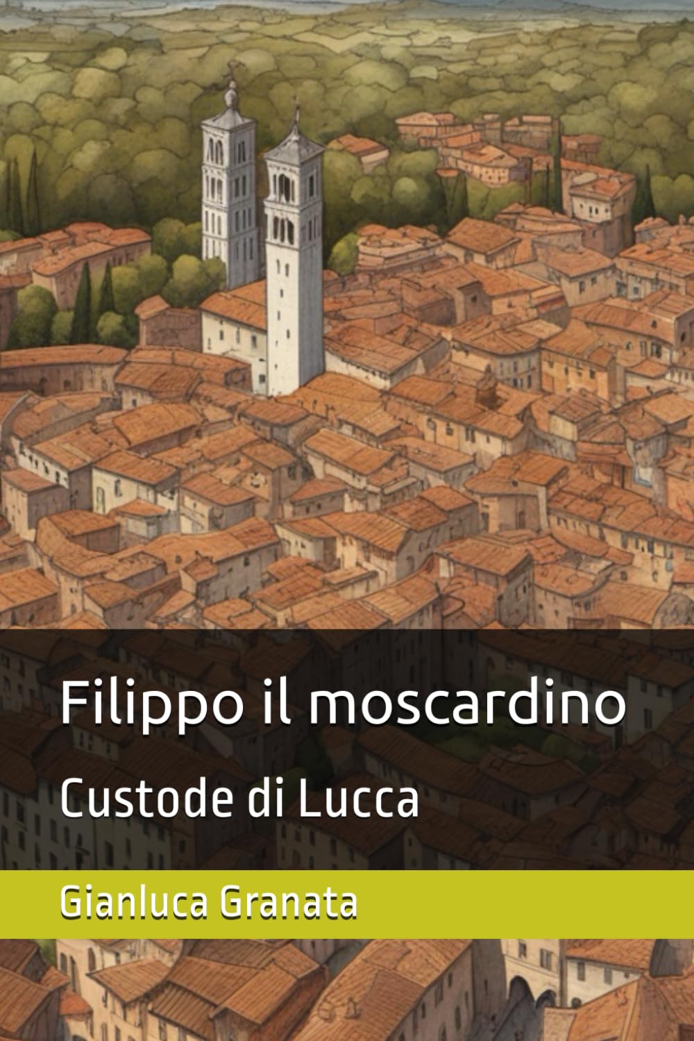Filippo il moscardino: Custode di Lucca: 1 (La storia delle nostre città)