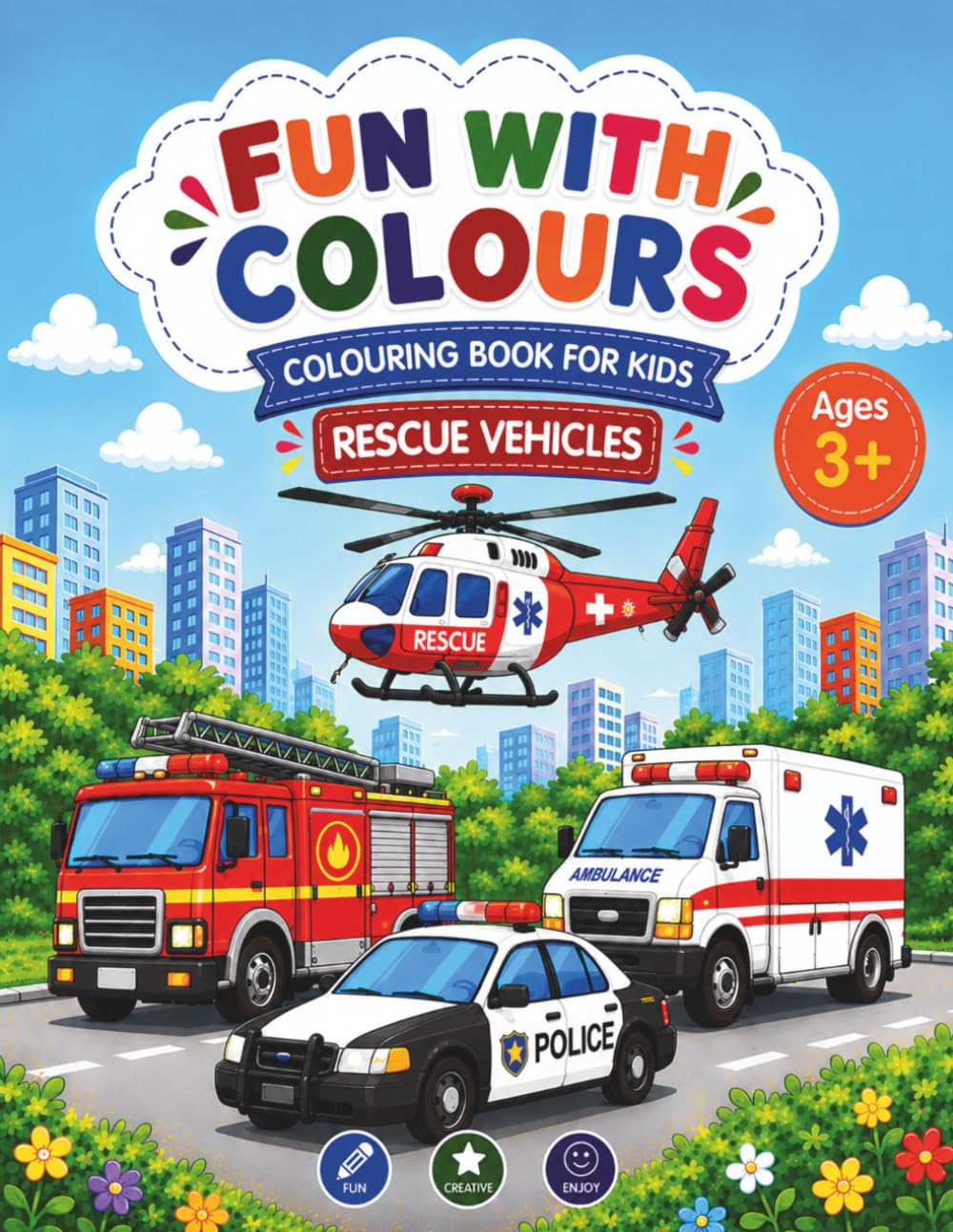 FUN WITH COLOURS-RESCUE VEHICLES: Colouring Book For Kids, With Coloured Reference Images, Perfect For Home Activities, Travel Fun, Early Learning, ... (Fun With Colours, Colouring Book For Kids)