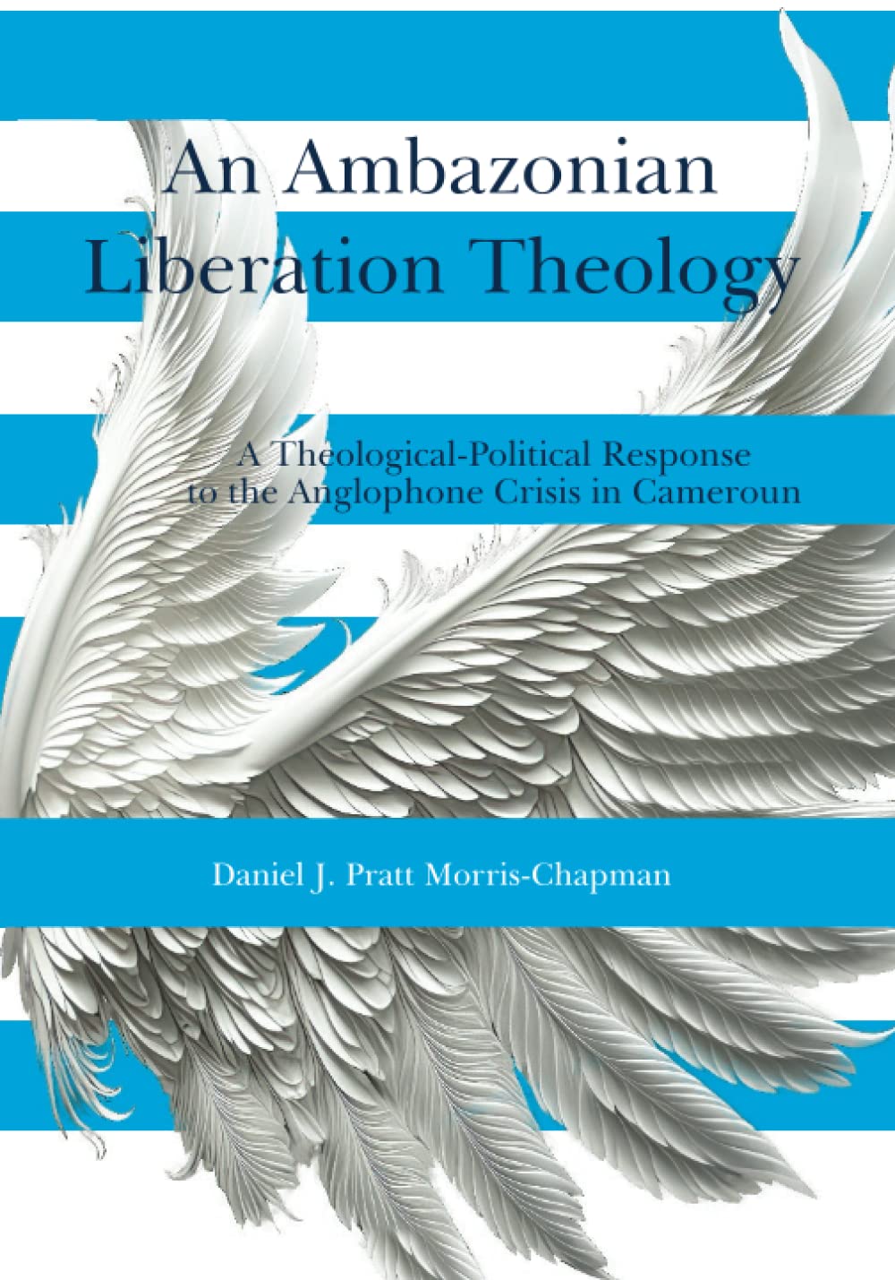 An Ambazonian Liberation Theology: A Theological-Political Response to the Anglophone crisis in Cameroun