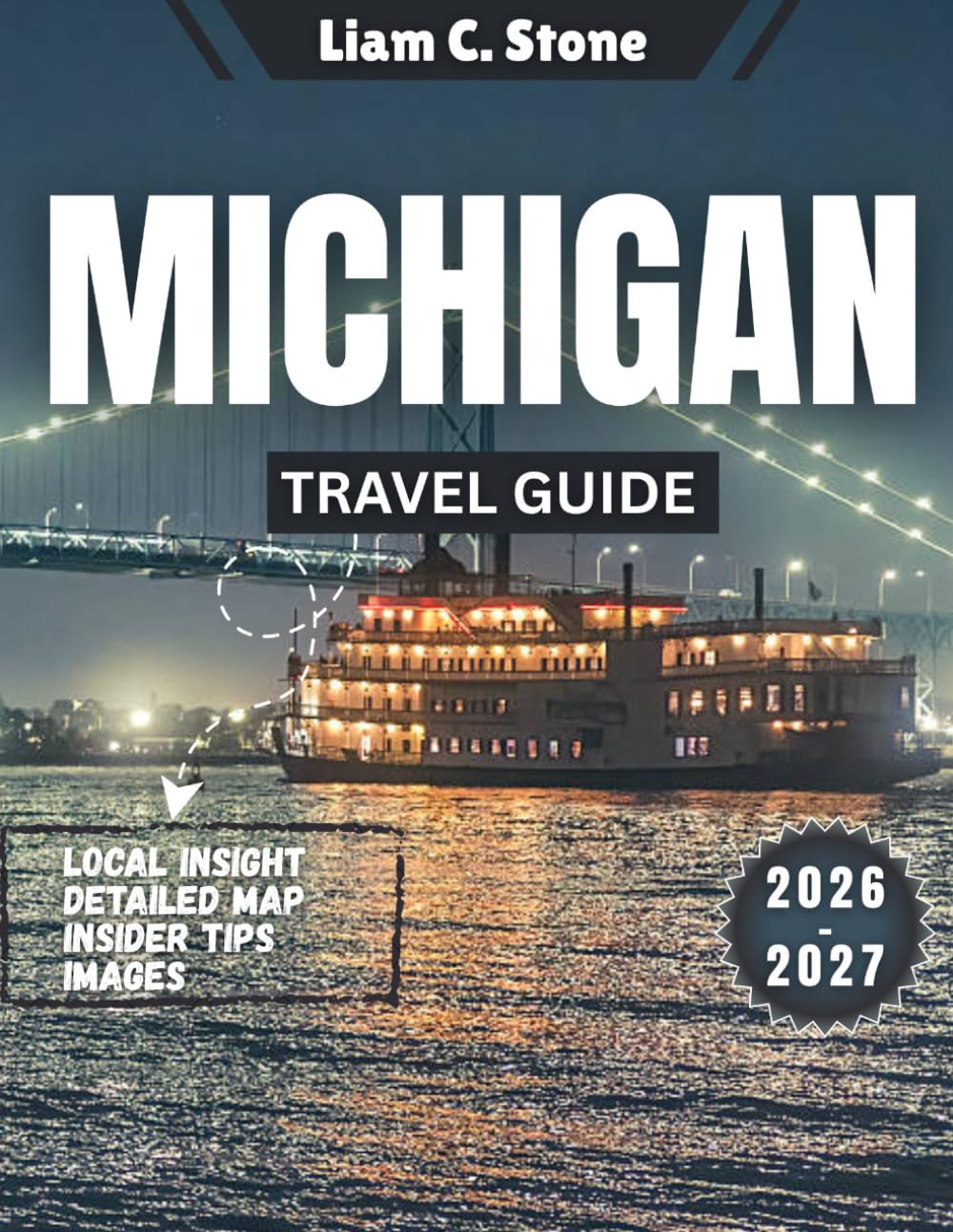 Michigan Travel Guide 2026-2027: From Dunes to Bridges: Discovering Pure Michigan's Dual Peninsulas