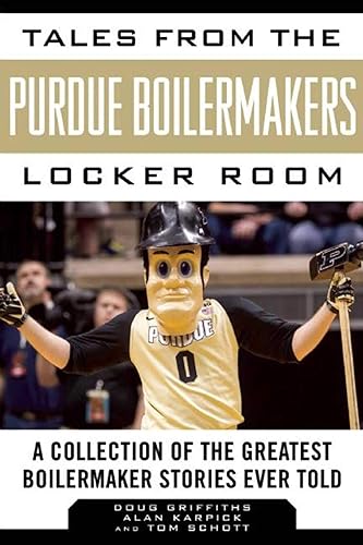Tales from the Purdue Boilermakers Locker Room: A Collection of
