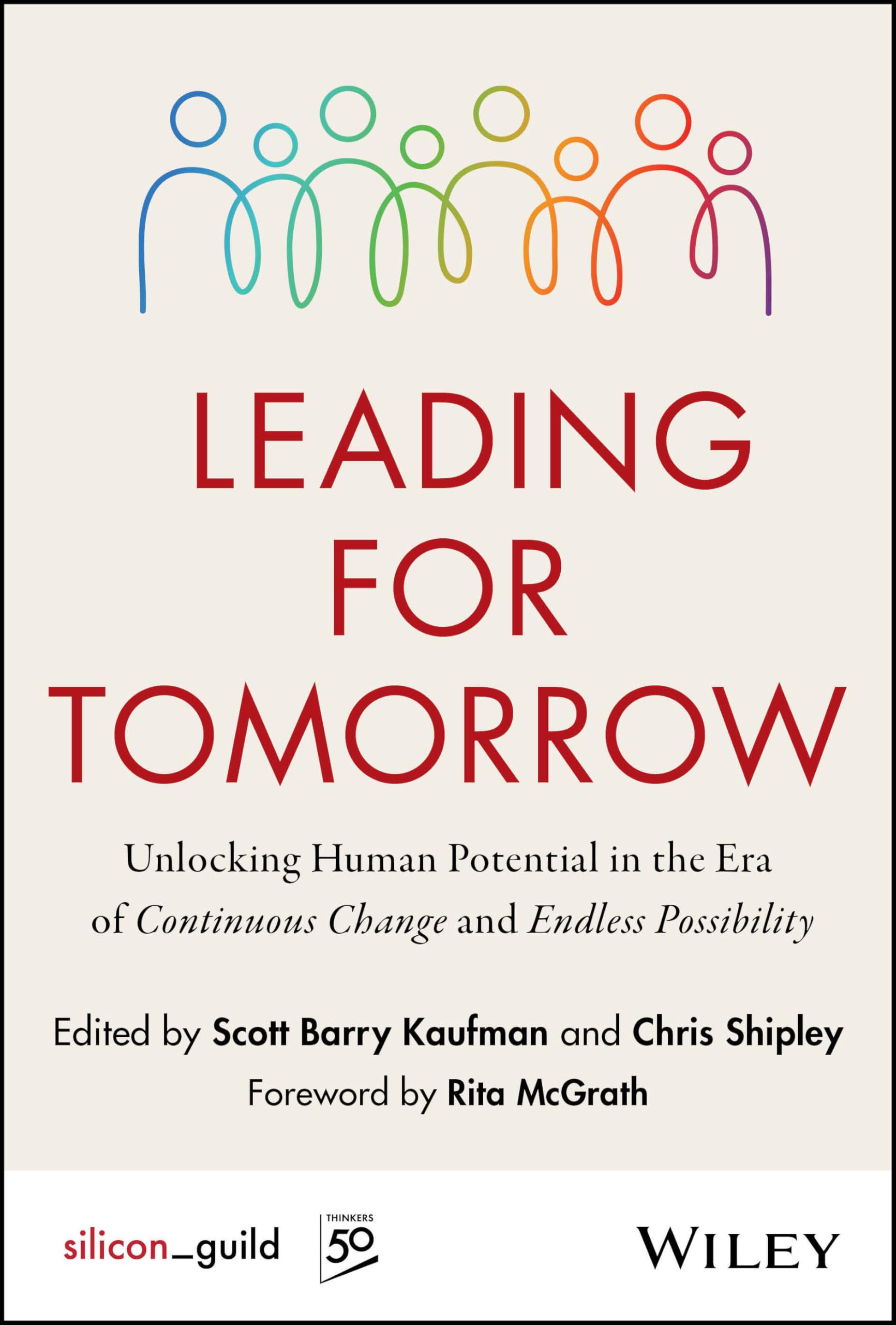 Leading for Tomorrow: Unlocking Human Potential in the Era of Continuous Change and Endless Possibility