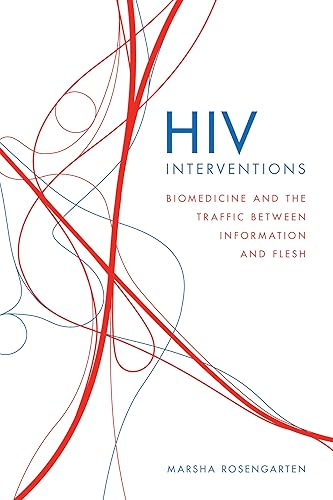 HIV Interventions: Biomedicine and the Traffic between Information and Flesh (In Vivo)