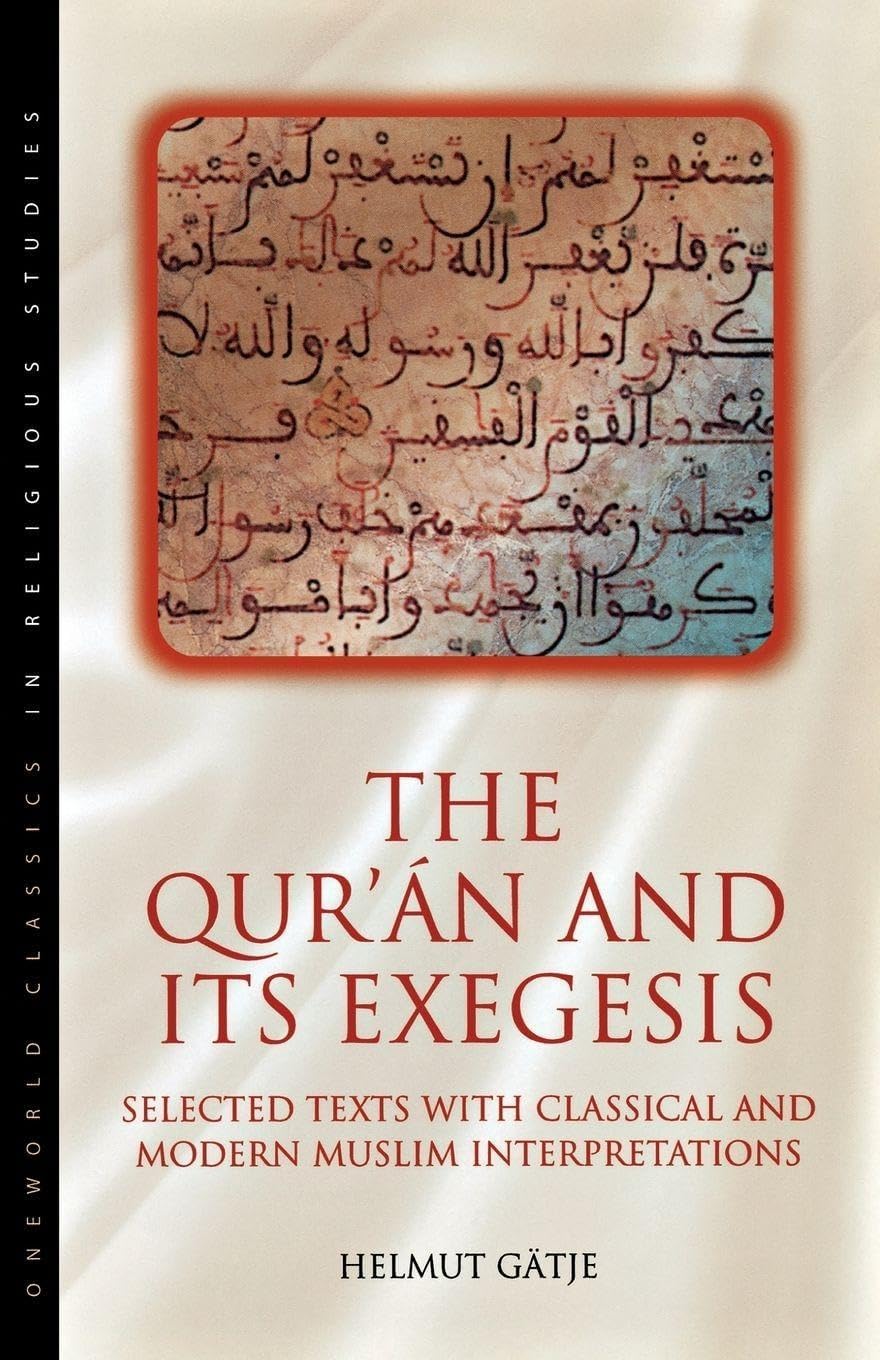 The Qur'an and its Exegesis: Selected Texts with Classical and Modern Muslim Interpretations (Oneworld Classics in Religious Studies S) Paperback – September 5, 1996