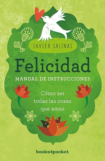 Felicidad Manual de Instrucciones: Como Ser Todas las Cosas Que Amas