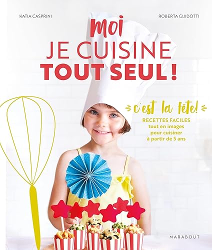 Moi je cuisine tout seul ! C'est la fête !