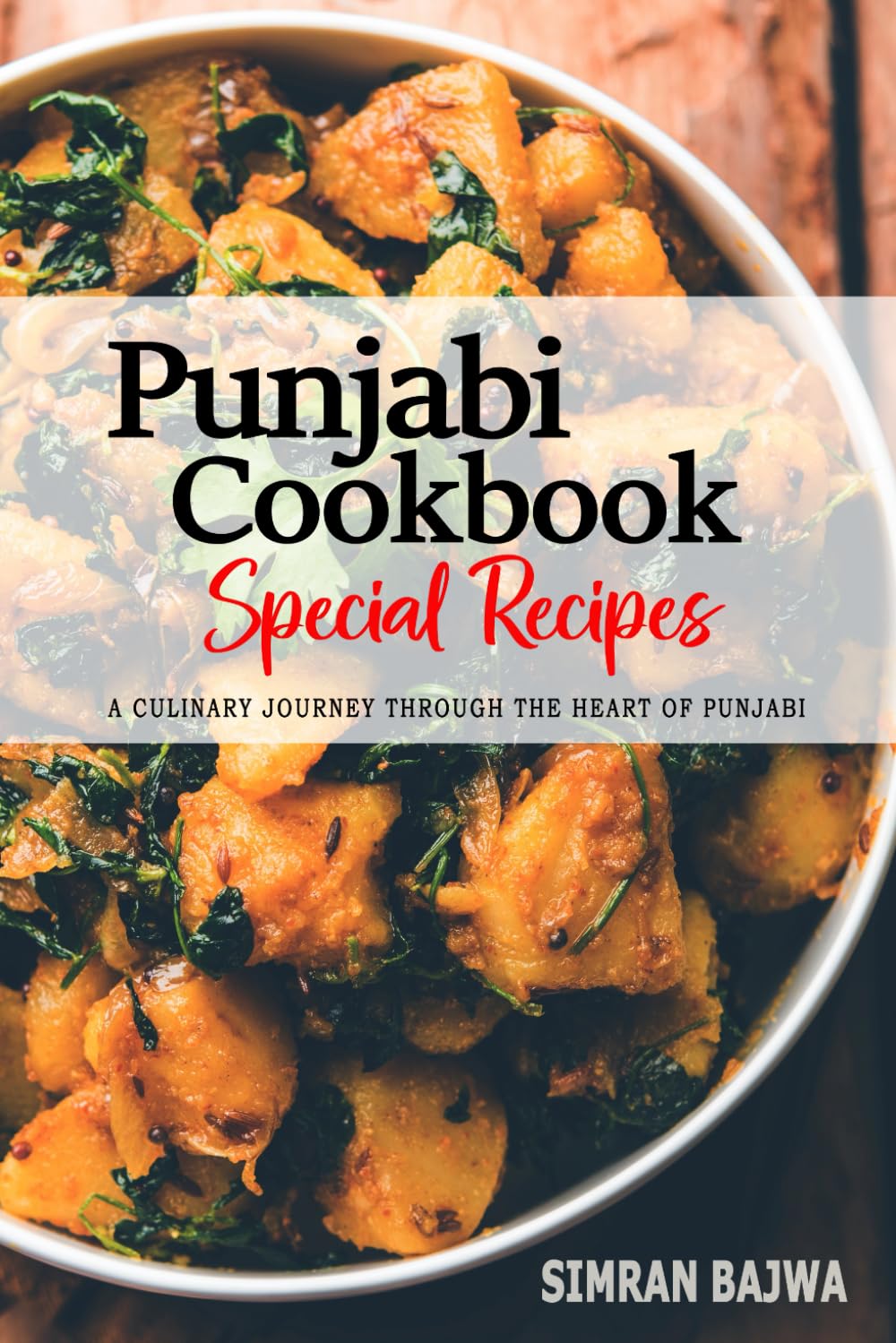 Punjabi Cookbook - A Culinary Journey through the Heart of Punjabi: Celebrating Tradition, Flavor, and the Essence of Punjabi Cuisine