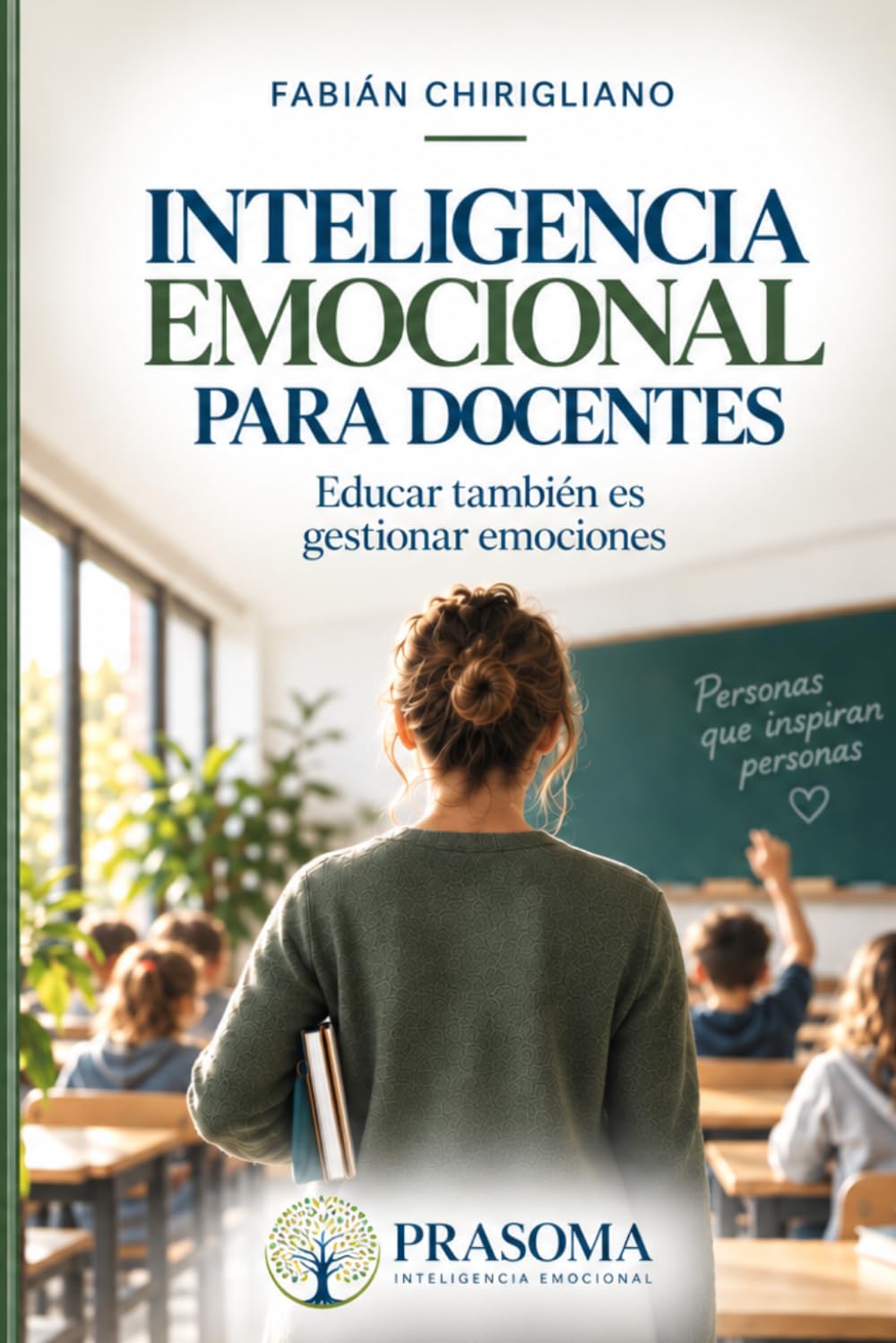 INTELIGENCIA EMOCIONAL PARA DOCENTES: Educar también es gestionar emociones