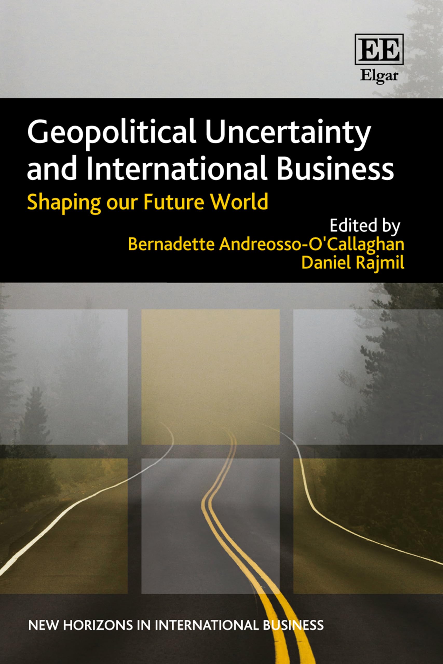 Geopolitical Uncertainty and International Business: Shaping our Future World (New Horizons in International Business series)