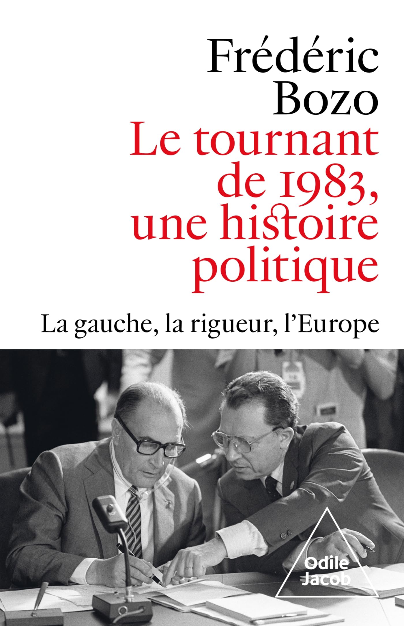 Le Tournant de 1983, une histoire politique: La gauche, la rigueur, l'Europe