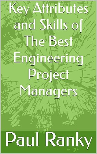 Key Attributes and Skills of The Best Engineering Project Managers