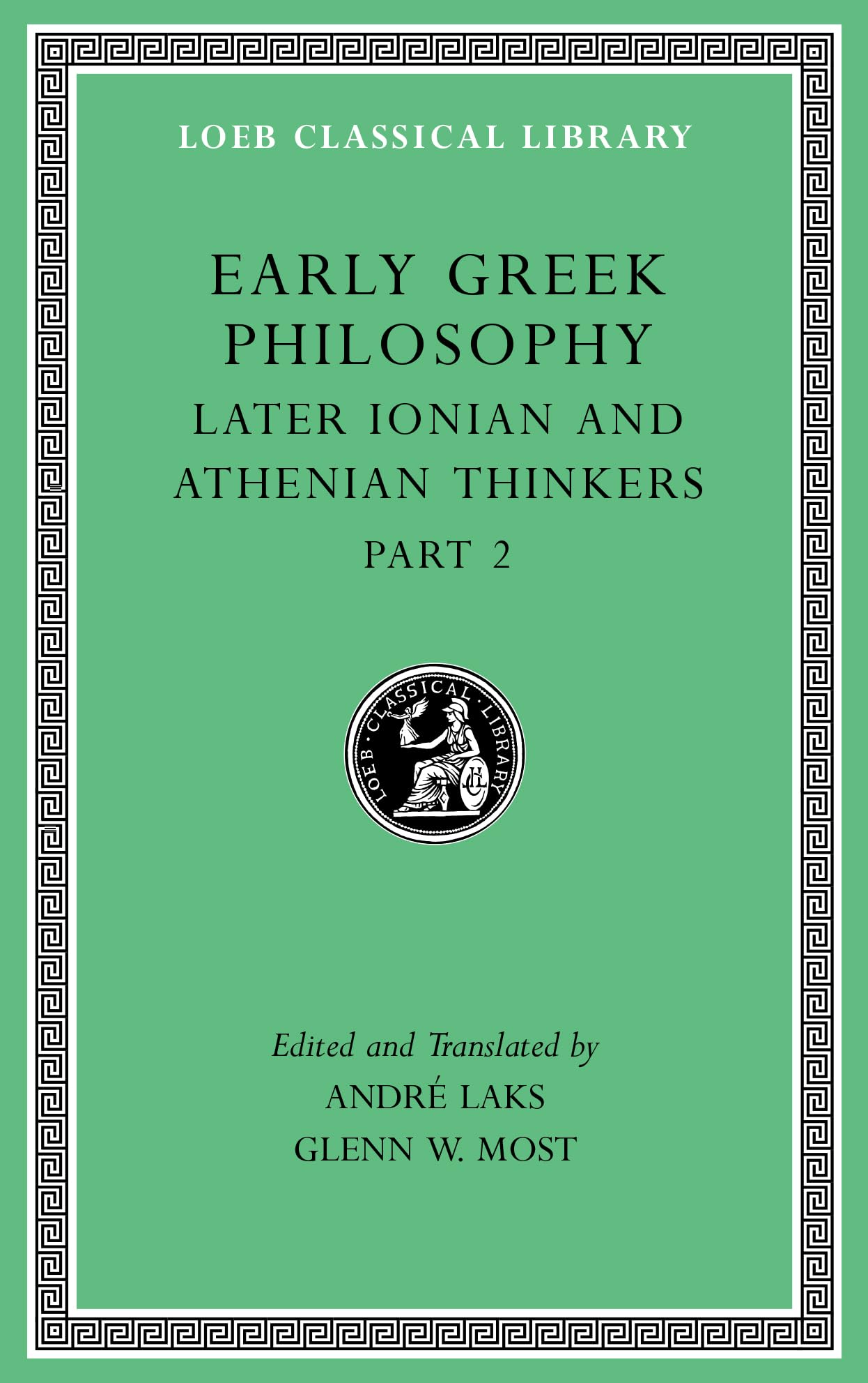 Early Greek Philosophy, Volume VII: Later Ionian and Athenian Thinkers, Part 2 (Loeb Classical Library)