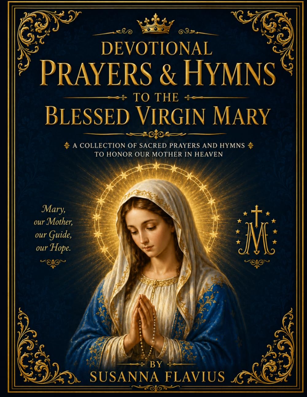 Devotional Prayers and Hymns to the Blessed Virgin Mary.