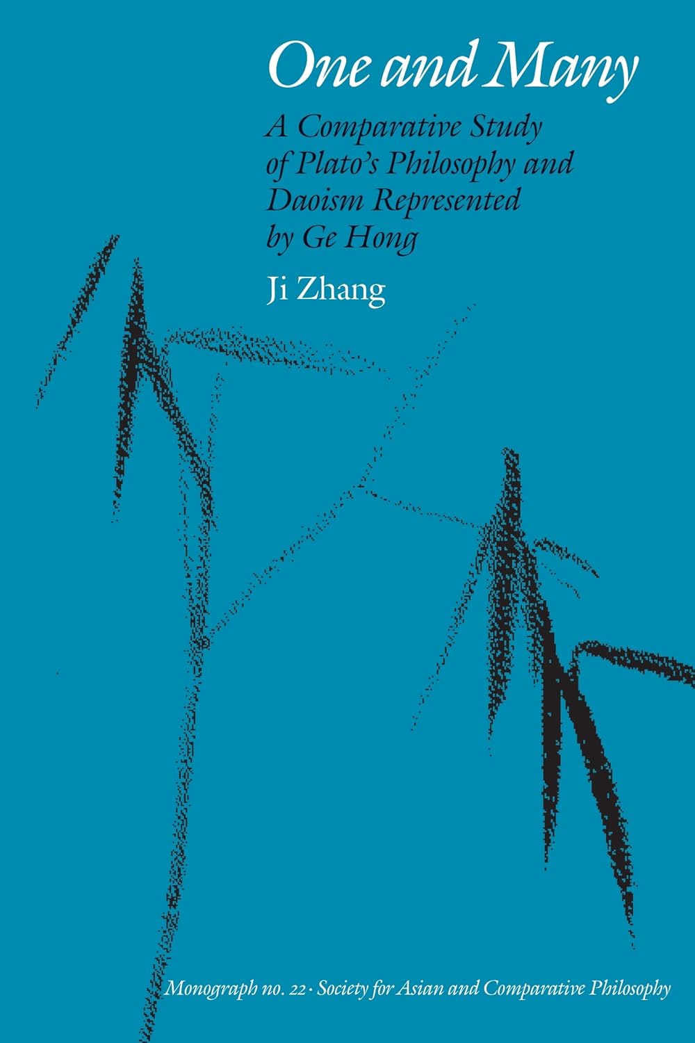 One and Many: A Comparative Study of Plato's Philosophy and Daoism Represented by Ge Hong (Monographs of the Society for Asian and Comparative Philosophy)
