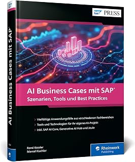 AI Business Cases mit SAP: Inspiration und Anleitung für Ihr erstes KI-Projekt im SAP-Umfeld (SAP PRESS)