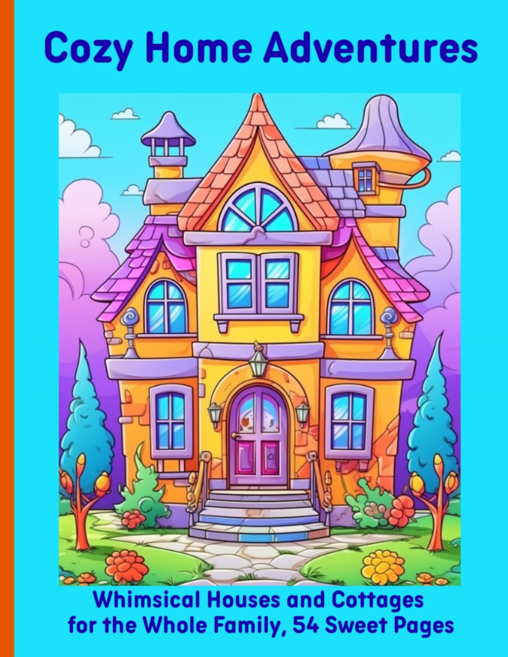 Cozy Home Adventures: Whimsical Houses and Cottages for the Whole Family, 54 Sweet Pages