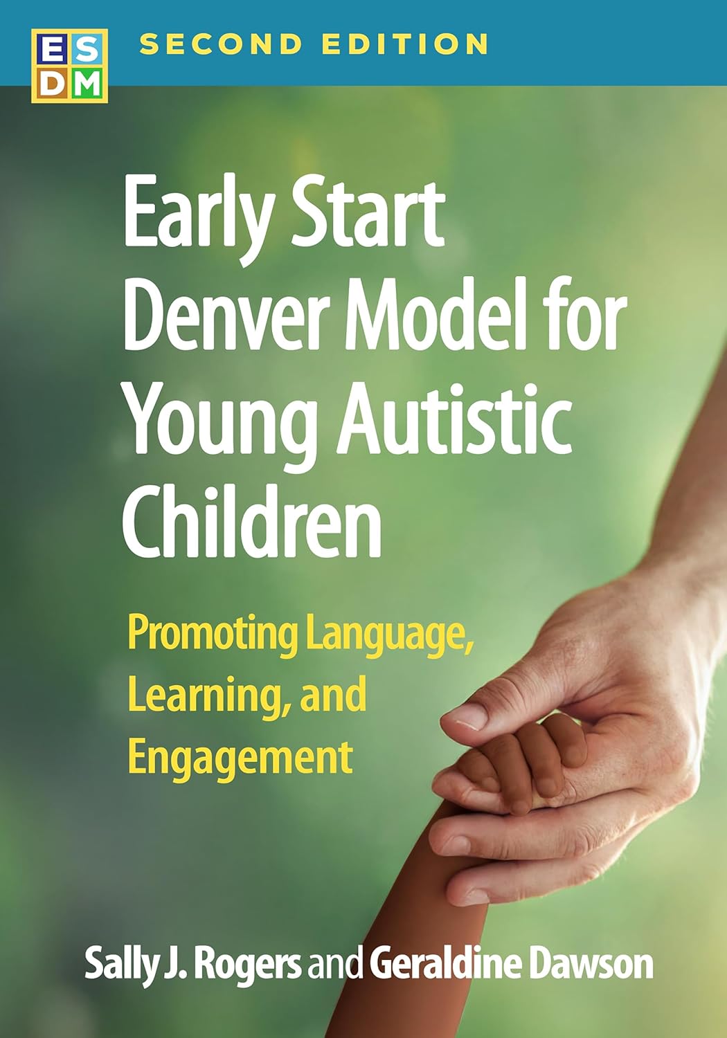 Early Start Denver Model for Young Autistic Children: Promoting Language, Learning, and Engagement      Second Edition