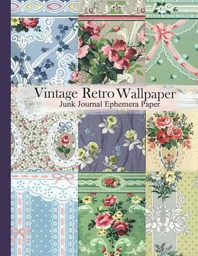 Vintage Retro Wallpaper Junk Journal Ephemera Paper:: 20 Double-Sided Pages 8.5 x 11 for Junk Journals, Scrapbooks, Mixed Media, Collage (Vintage Paper Pad) Tear it Out