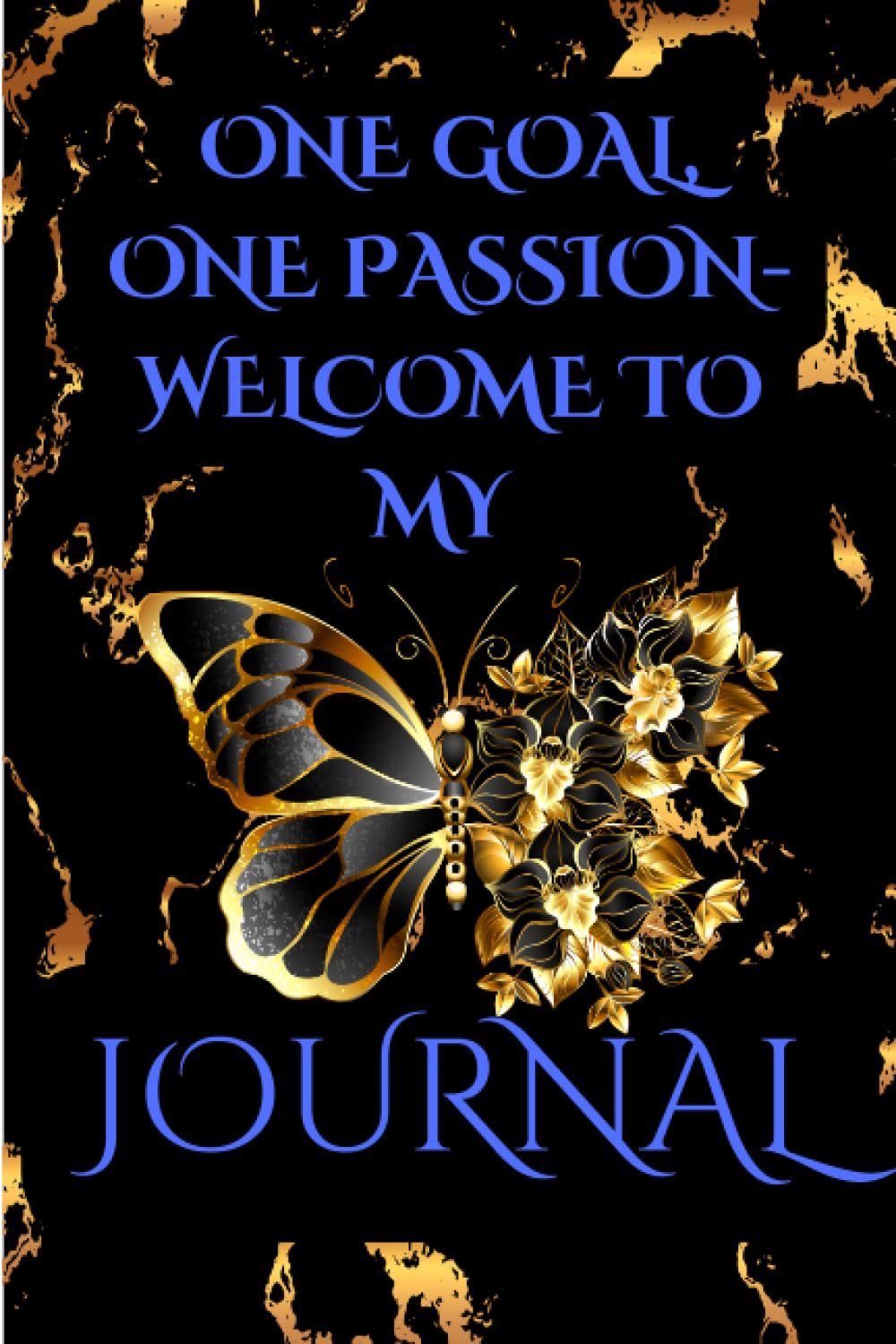 One Goal, One Passion - Welcome to My Journal
