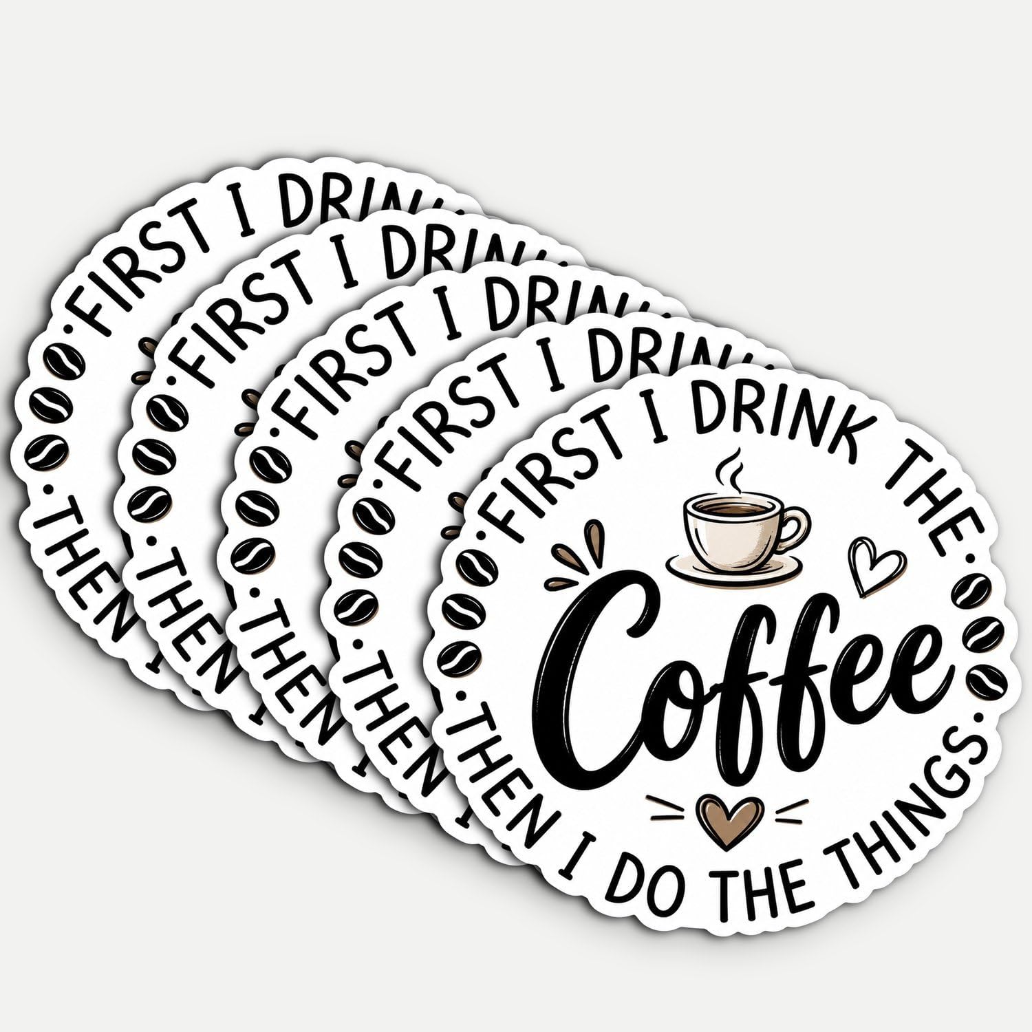 5Pcs First I Drink the Coffee Then I Do the Things Funny Stickers