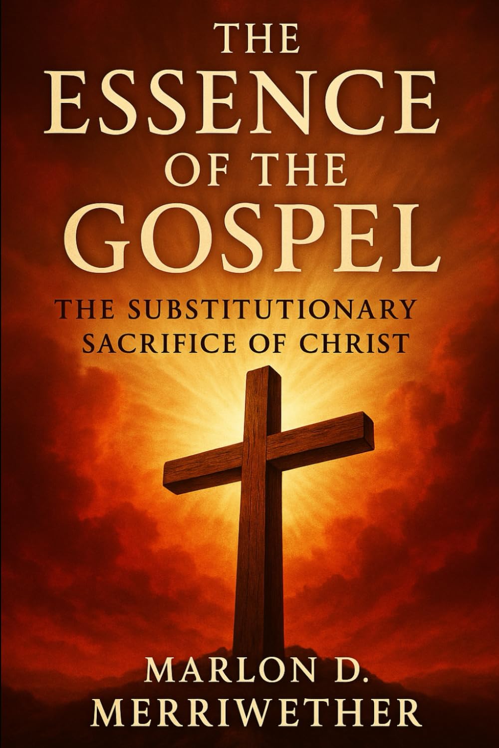 The Essence of The Gospel: The Substitutionary Sacrifice of Christ