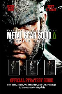 METAL GEAR SOLID DELTA: SNAKE EATER GAME GUIDE: Best Tips, Tricks, Walkthrough, and Other Things To know!!! (100% Helpfull)