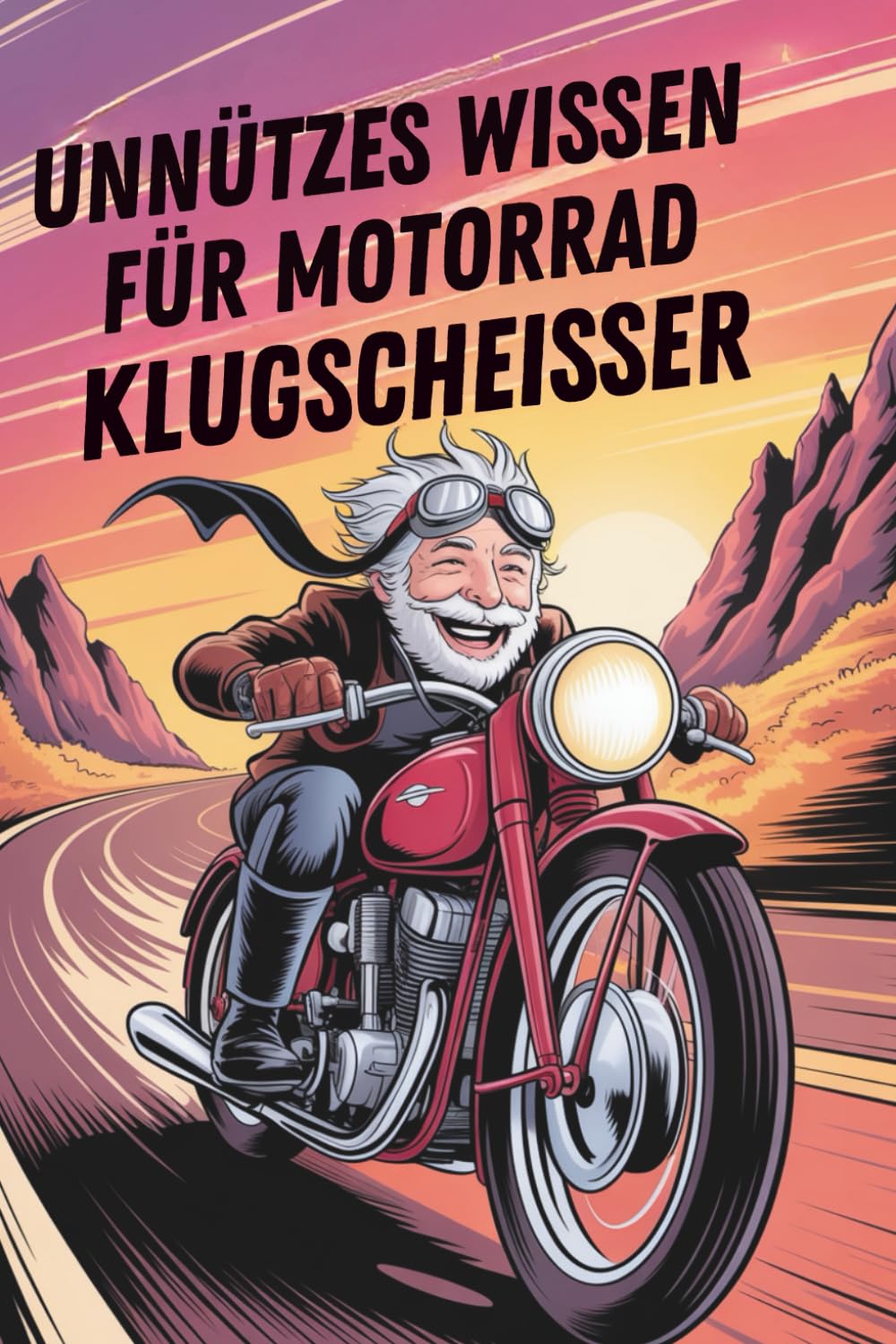 Unnützes Wissen für Motorrad-Klugscheißer: 100 Fakten, die dich zum Besserwisser machen