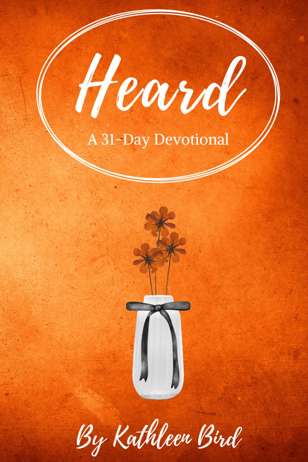 Heard: A 31-day devotional (The Things God Does)
