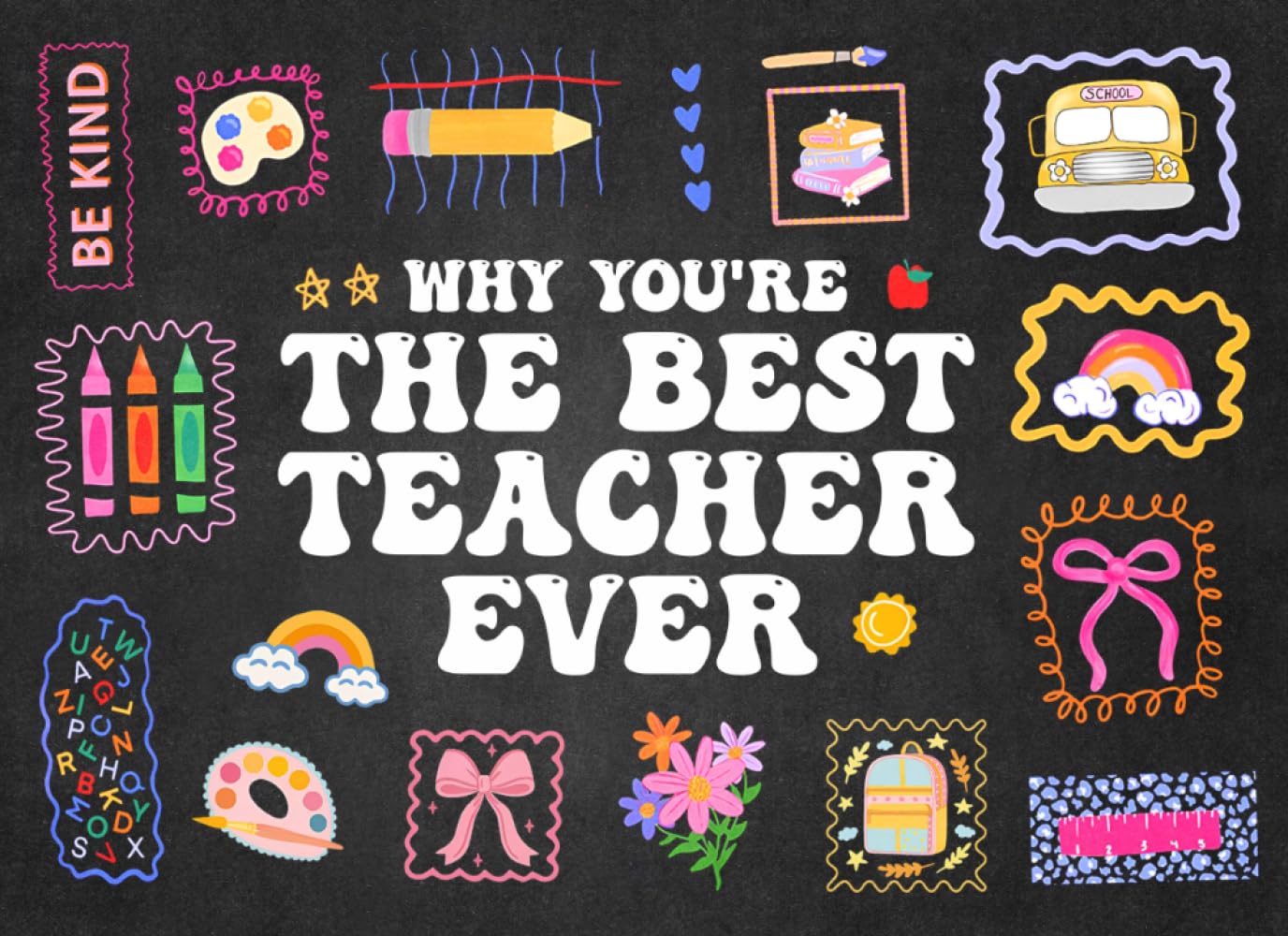 Why You're the Best Teacher Ever: 50 Uniquely Crafted Easy-to-fill-in-the-blank Prompts Love Book, Perfect for Teacher Gift