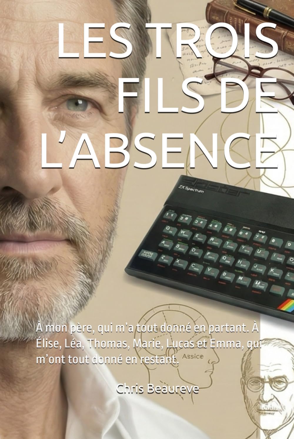 LES TROIS FILS DE L’ABSENCE: À mon père, qui m’a tout donné en partant. À Élise, Léa, Thomas, Marie, Lucas et Emma, qui m’ont tout donné en restant.