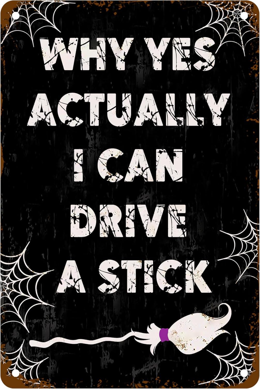 Anceky Why Yes Actually I Can Drive a Stick Tin Sign Funny Witch Sarcastic Metal Sign for Home Office Outdoor Porch Garden Bar Cafe Wall Art Poster s 5.5"x8"