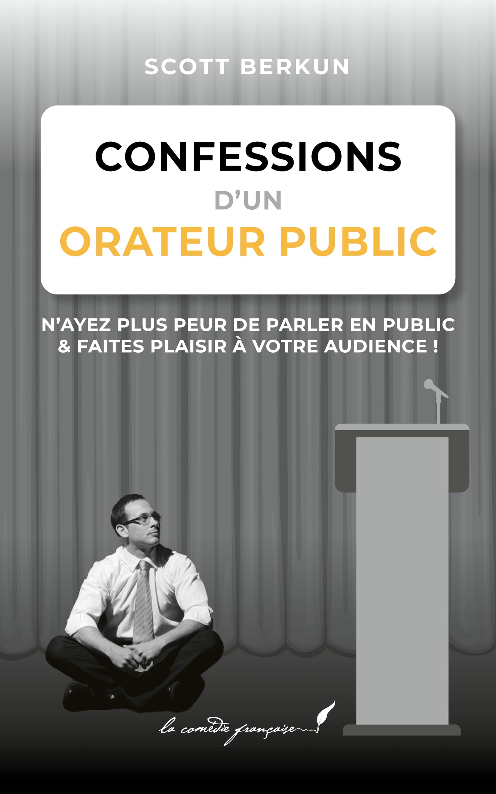 Confessions d'un orateur public: Manuel pour m'aider à prendre la parole | Livre pour découvrir des métiers géniaux | Manuel pour m’aider à améliorer mon éloquence