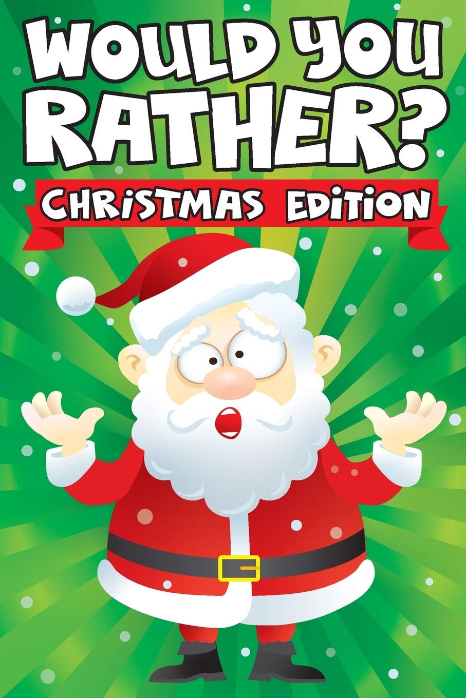 Would you Rather? Christmas Edition: A Fun Family Activity Book for Boys and Girls Ages 6, 7, 8, 9, 10, 11, & 12 Years Old – Stocking Stuffers for Kids, Funny Christmas Gifts: 2