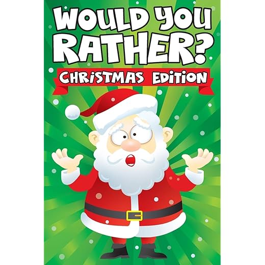 Would you Rather? Christmas Edition: A Fun Family Activity Book for Boys and Girls Ages 6, 7, 8, 9, 10, 11, and 12 Years Old - Stocking Stuffers for ... Christmas Gifts (Stocking Stuffer Ideas)