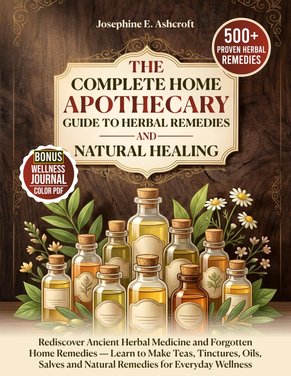 The Complete Home Apothecary Guide to Herbal Remedies And Natural Healing: Rediscover Ancient Herbal Medicine And Forgotten Home Remedies - Learn to ... Wellness (The Holistic Healing Collection)