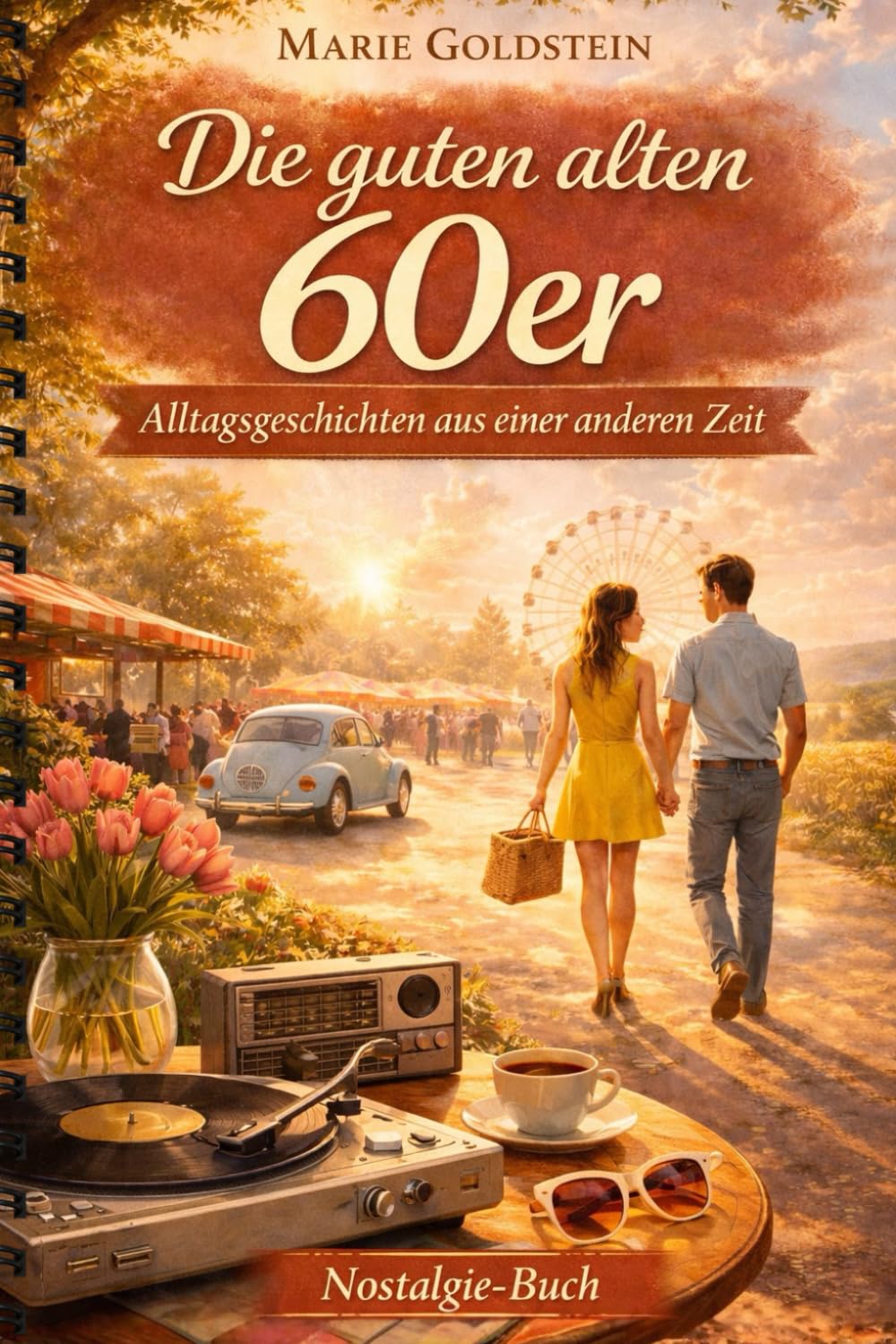 Die guten alten 60er: Alltagsgeschichten aus einer anderen Zeit (Damals in den Jahrzehnten | Alltagsgeschichten aus anderen Zeiten)
