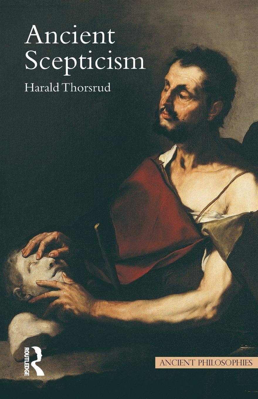Ancient Scepticism (Ancient Philosophies), Thorsrud 9781844651313 PB..