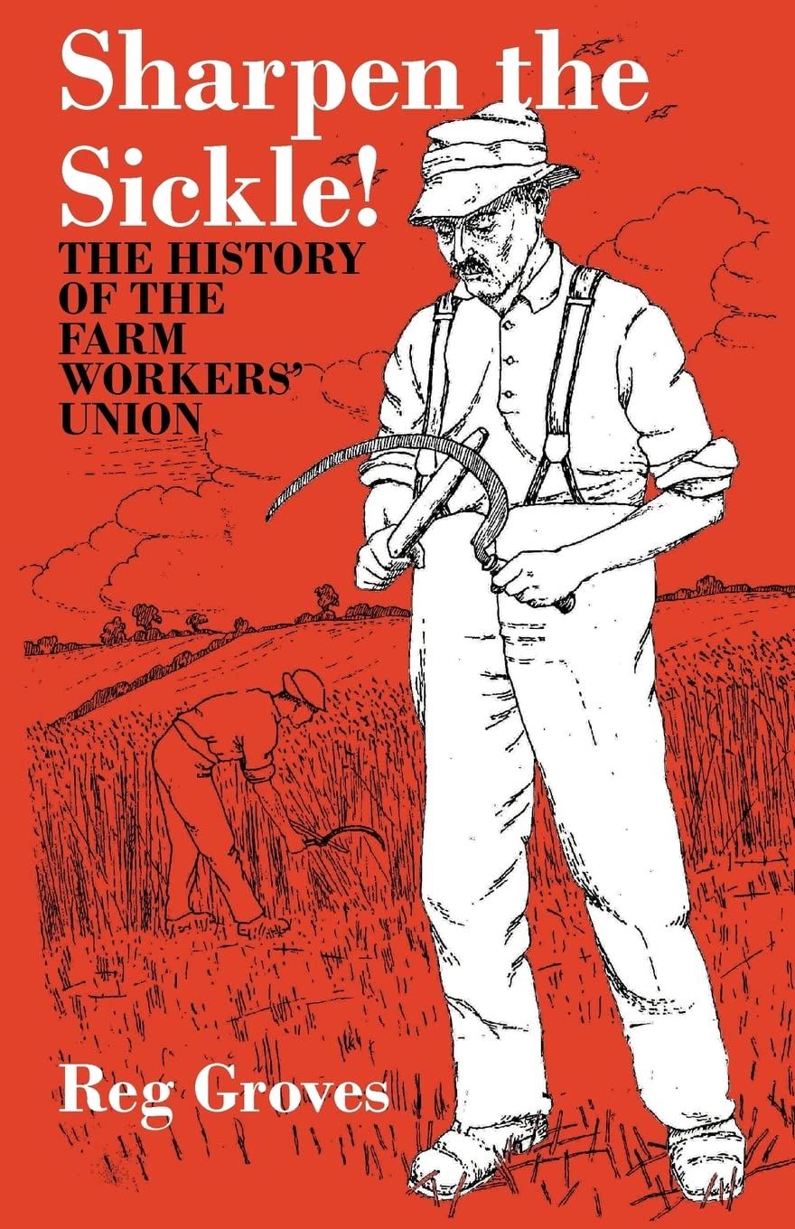Sharpen the Sickle!: The History of the Farm Workers' Union