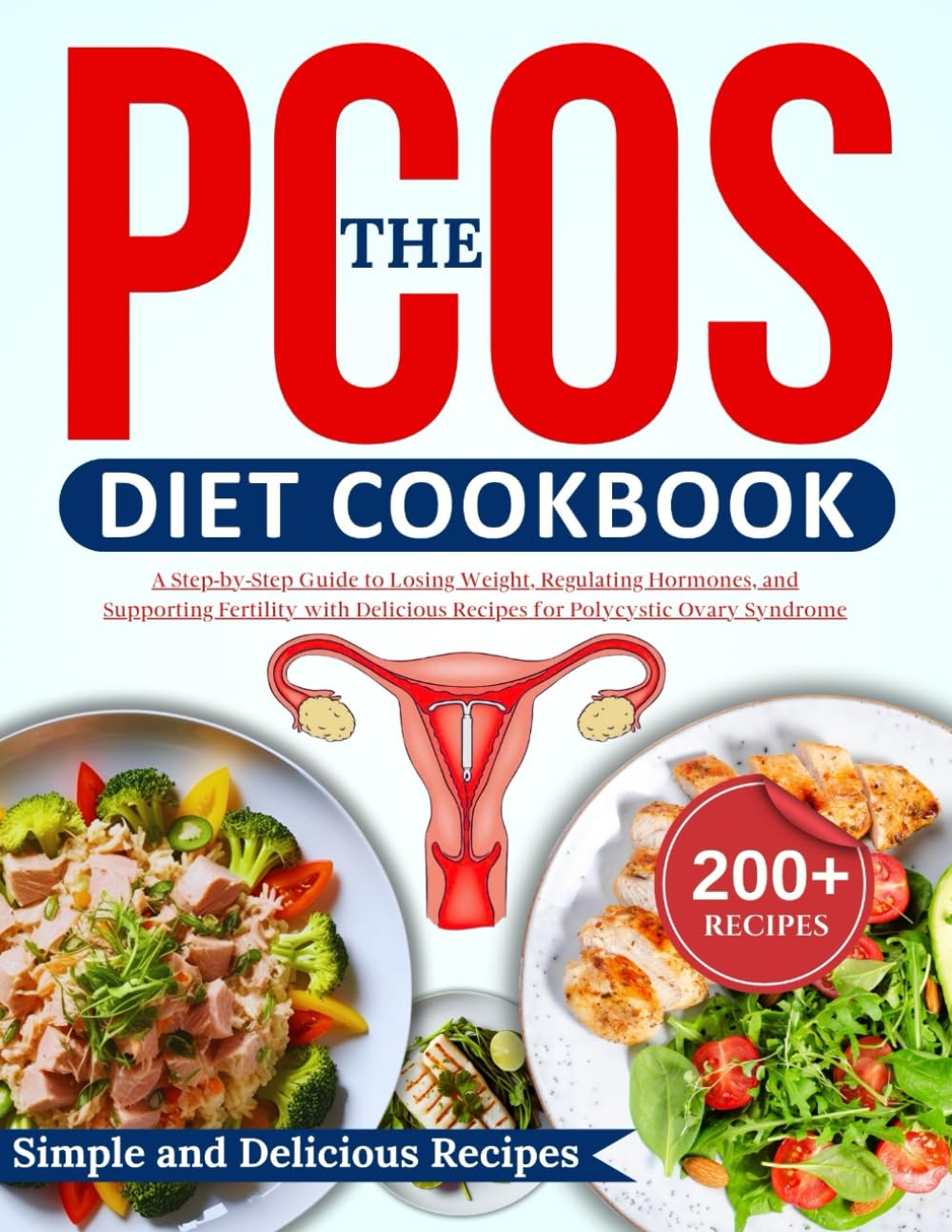 Pcos diet cookbook for beginners: A Step-by-Step Guide to Losing Weight, Regulating Hormones, and Supporting Fertility with Delicious Recipes for Polycystic Ovary Syndrome (STAY HEALTHY, STAY FIT)
