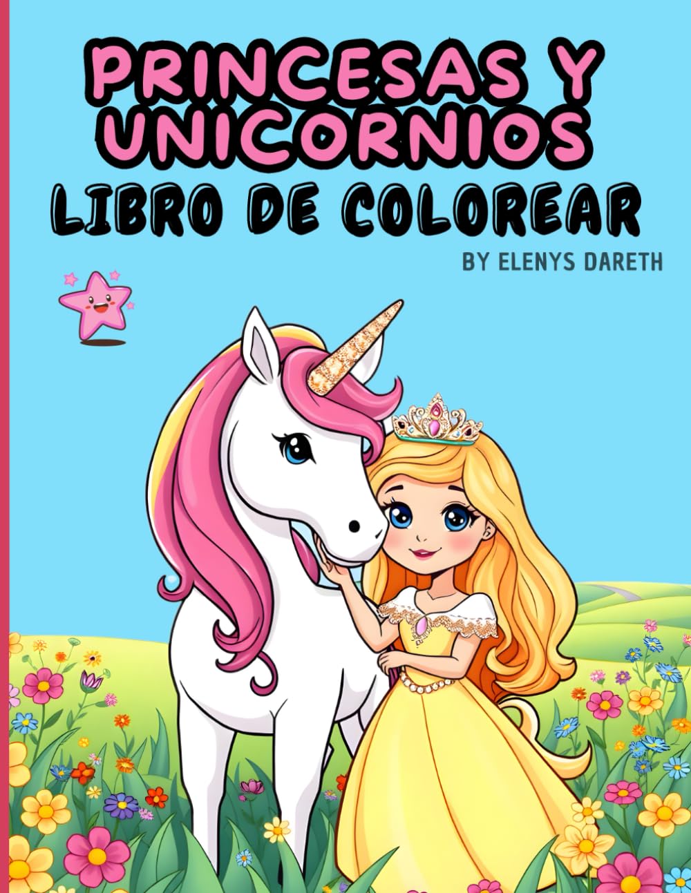 PRINCESAS Y UNICORNIOS: LIBRO DE COLOREAR PARA NIÑAS CREATIVAS. FOMENTA LA RELAJACIÓN Y HORAS DE ENTRETENIMIENTO. A PARTIR DE 4 AÑOS: PRECIOSO LIBRO ... UNIVERSO MÁGICO, LA CREATIVIDAD Y DIVERSIÓN
