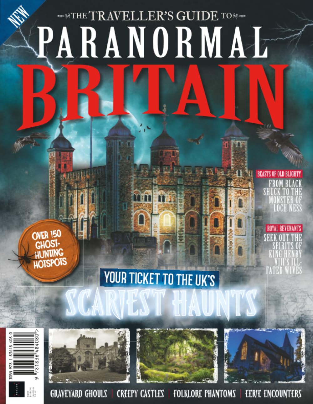 The Traveller’s Guide to Paranormal Britain: Your Ticket To The UK's Scariest Haunts: Journey to Britain's Most Mysterious and Haunted Places
