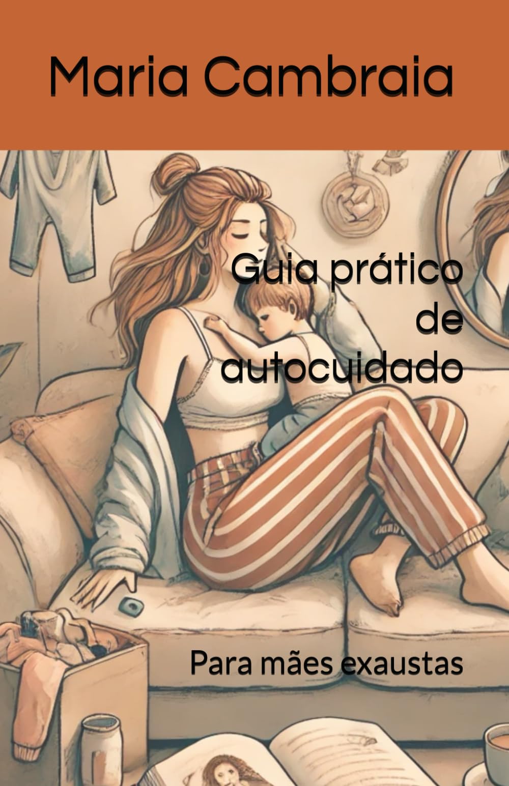Guia prático de Autocuidado: Para mães exaustas