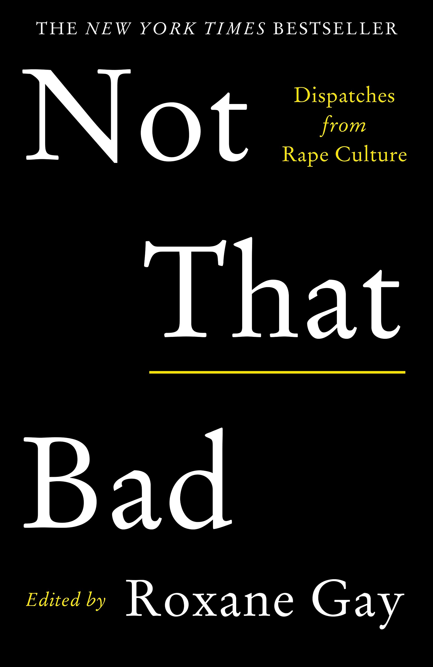Not That Bad: Dispatches from Rape Culture by Roxane Gay PAPERBACK 9781911630111