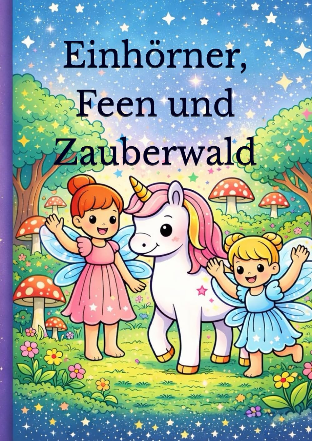 Einhörner, Feen und Zauberwald: Mein magisches Ausmalbuch