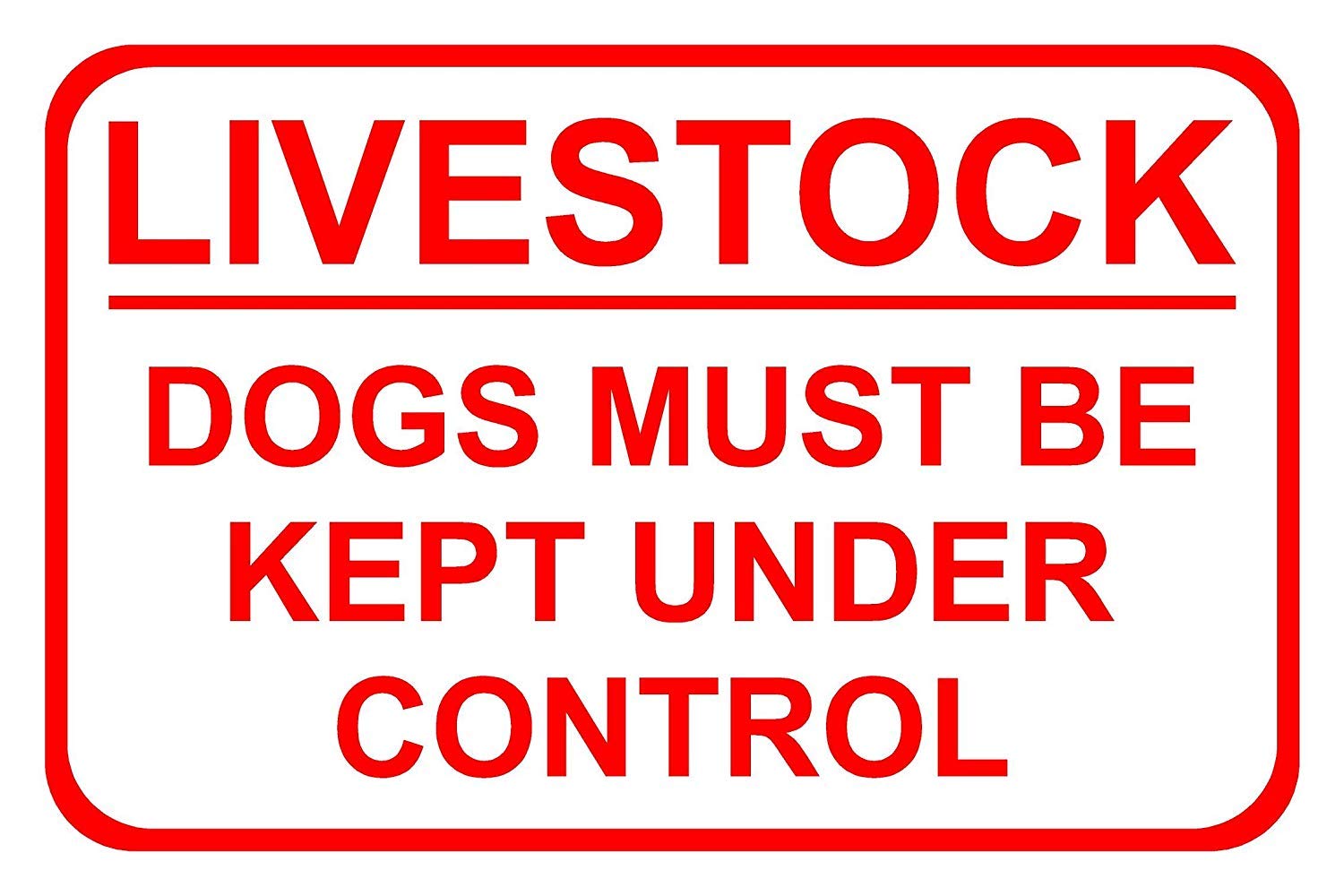 Livestock Dogs Must Be Kept Under Control Correx Safety Sign. 300mm x 200mm. Red/White.