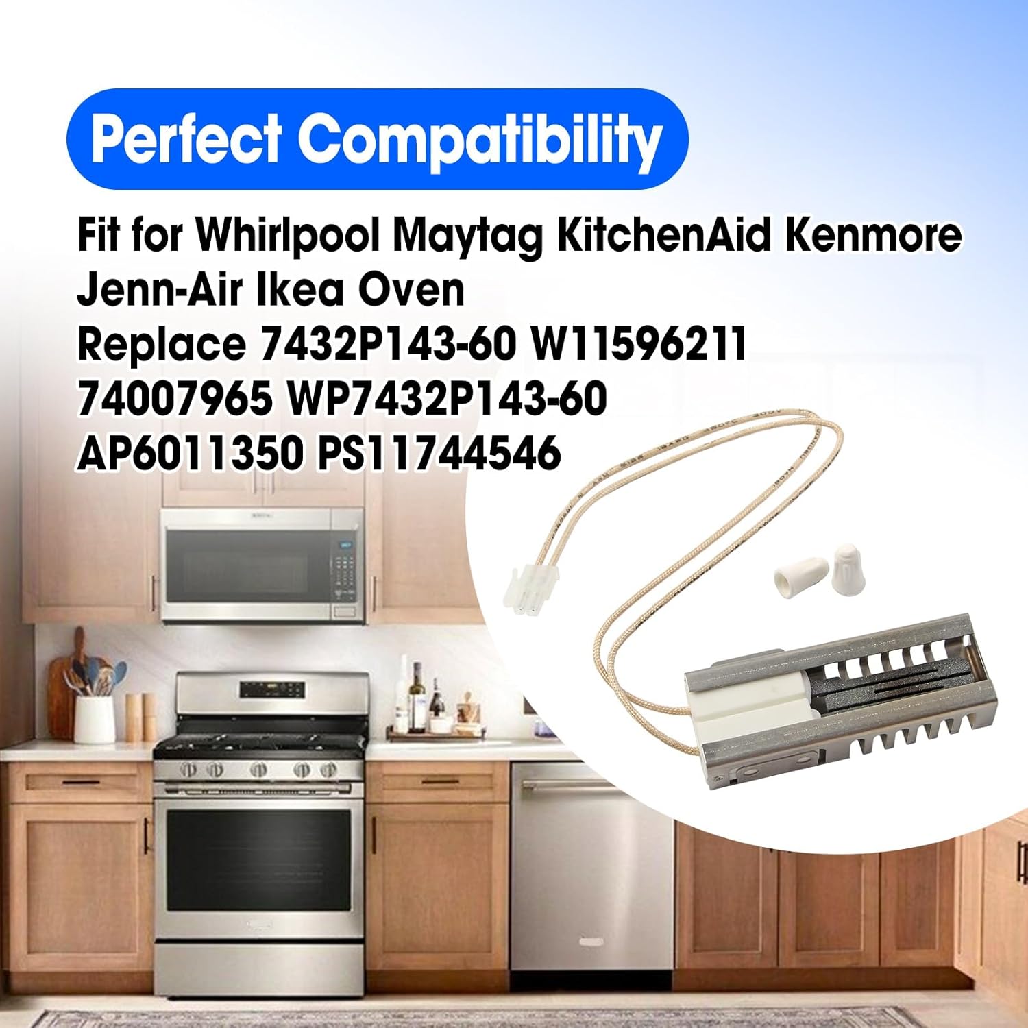 W11596211 Upgraded Gas Range Oven Igniter Replace P7432P143-60 74007965 WP7432P143-60 Fit for Whirlpool Maytag KitchenAid Jenn-Air MGR JGS GGG KFG KGR MGT WGG Range Bake Ovens Igniter, 120V